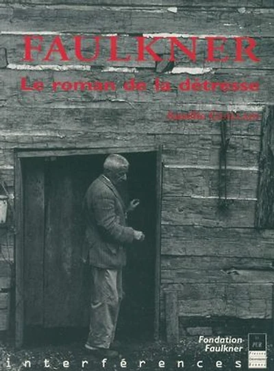 Faulkner: le roman de la détresse