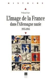L'image de la France dans l'Allemagne nazie: 1933-1945
