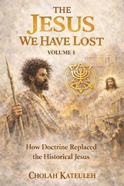 The Jesus we Have Lost: How Doctrine Replaced the Historical Jesus: Jesus Uncovered, #1