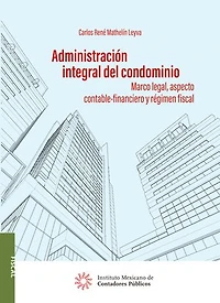 Administración integral del condominio. Marco legal, aspecto contable-financiero y régimen fiscal