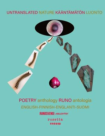 Untranslated Nature - Kääntämätön Luonto: Poetry Anthology - Runoantologia