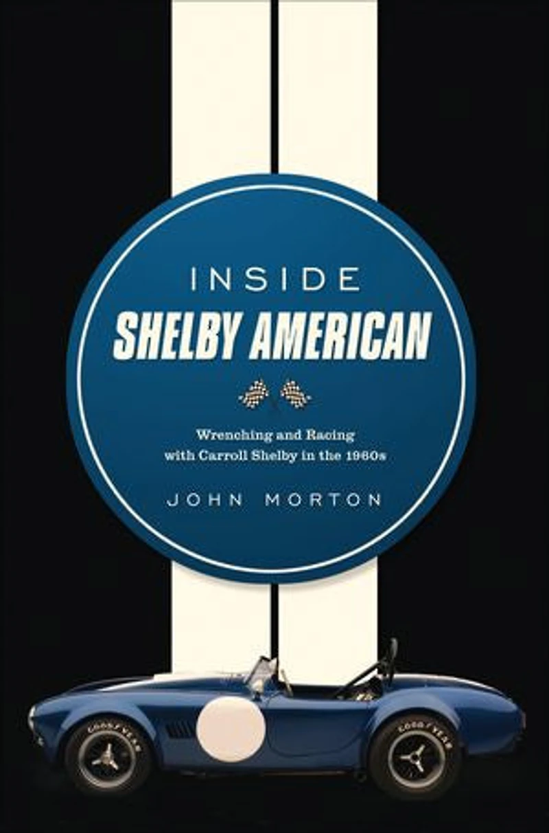 Inside Shelby American: Wrenching And Racing With Carroll The 1960s