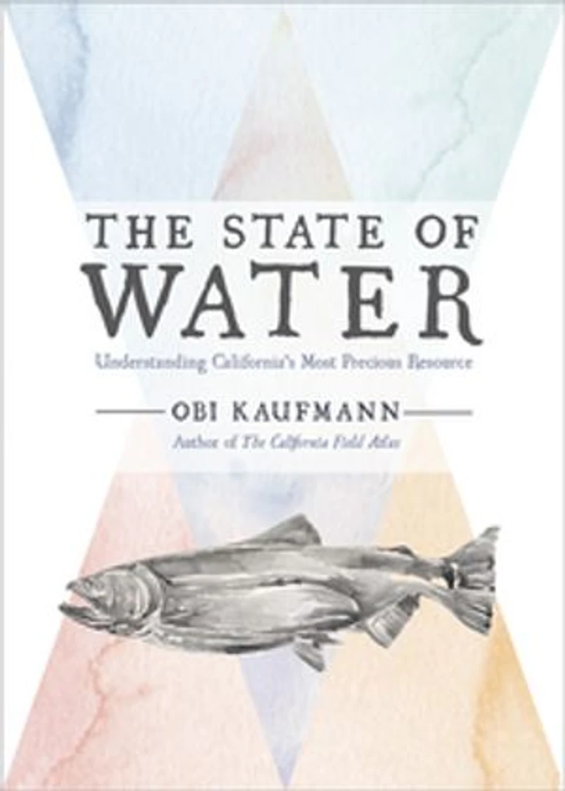 The State of Water: Understanding California's Most Precious Resource