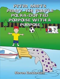 Peter Meets Perry the Purple Polka-Dotted Porpoise with a Purpose