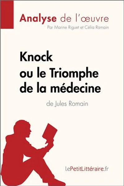 Knock ou le Triomphe de la médecine Jules Romain (Analyse l'oeuvre): Analyse complète et résumé détaillé l'oeuvre