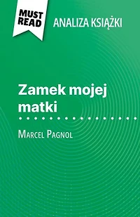 Zamek mojej matki książka Marcel Pagnol (Analiza książki): Pełna analiza i szczegółowe podsumowanie pracy