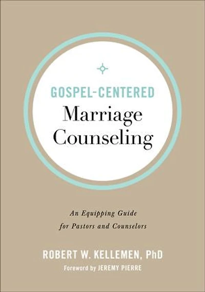Gospel-Centered Marriage Counseling: An Equipping Guide for Pastors and Counselors