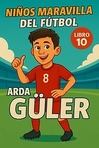 Niños Maravilla del Fútbol: Arda Güler: Football Wonderkids, #10