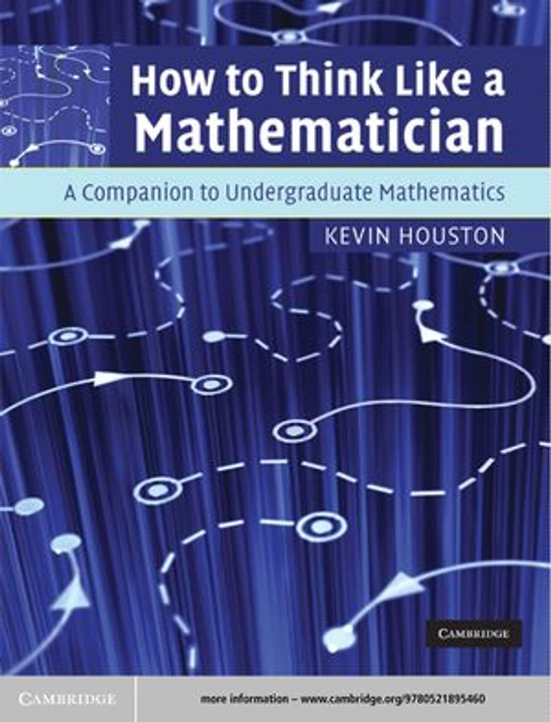 How to Think Like a Mathematician: A Companion to Undergraduate Mathematics
