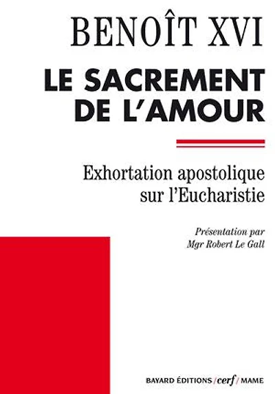 Le sacrement de l'amour: Exhortation apostolique sur l'Eucharistie - Sacramentum caritatis