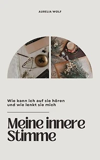 Meine innere Stimme: Wie kann ich auf sie hören und wie lenkt sie mich