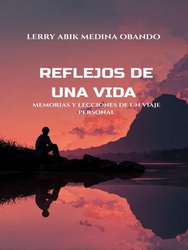 Reflejos de una Vida: Memorias y Lecciones de un Viaje Personal