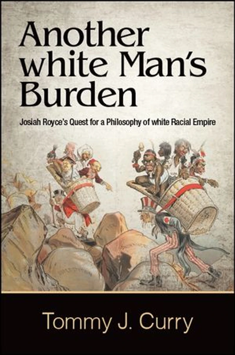 Another white Man's Burden: Josiah Royce's Quest for a Philosophy of Racial Empire