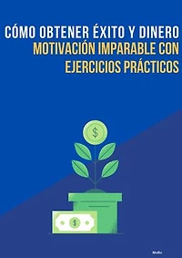 Cómo Obtener Éxito y Dinero