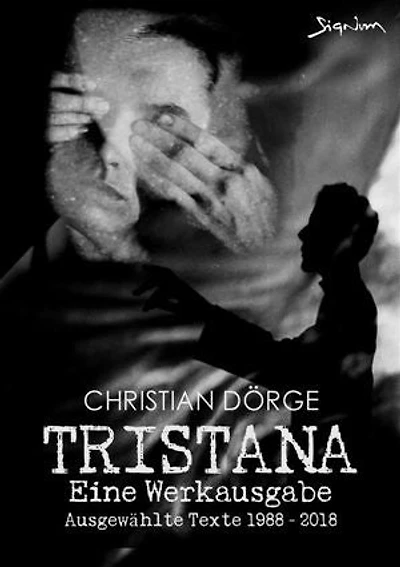 TRISTANA - EINE WERKAUSGABE: Ausgewählte Texte 1988 - 2018