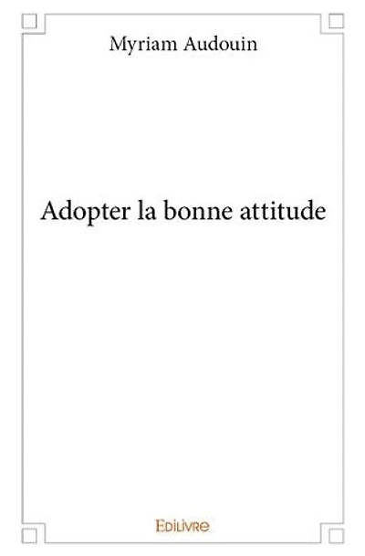 Adopter la bonne attitude