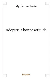 Adopter la bonne attitude