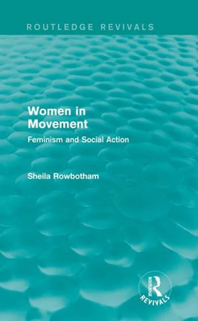 Women Movement (Routledge Revivals): Feminism and Social Action
