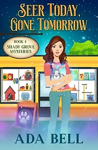 Seer Today, Gone Tomorrow: A small town paranormal cozy mystery with an amateur sleuth