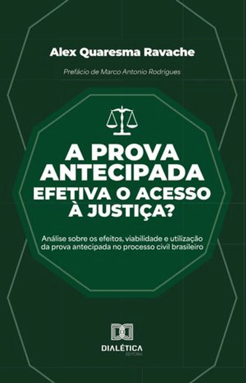 A prova antecipada efetiva o acesso à justiça?: Análise sobre os efeitos, viabilidade e utilização da prova antecipada no processo civil brasileiro