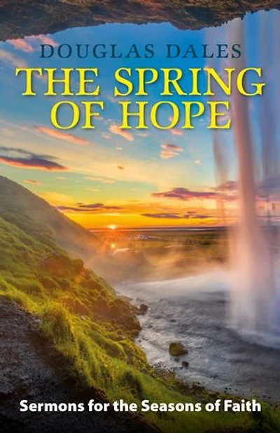 the Spring of Hope: Sermons for Seasons Faith
