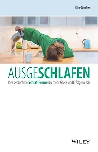 Ausgeschlafen: Ihre persönliche Schlaf-Formel zu mehr Glück und Erfolg im Job