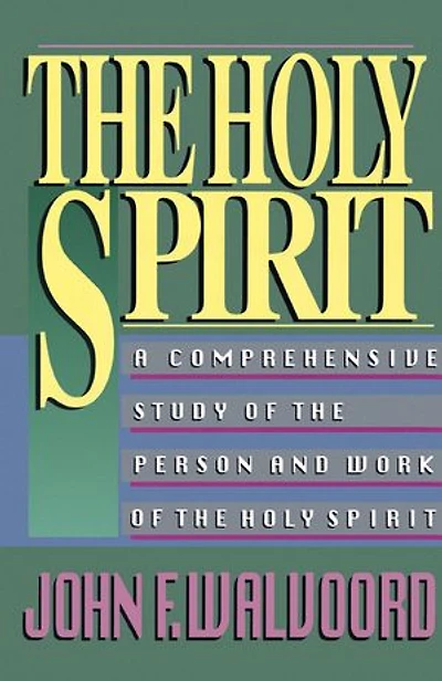 The Holy Spirit: A Comprehensive Study Of Person And Work Spirit