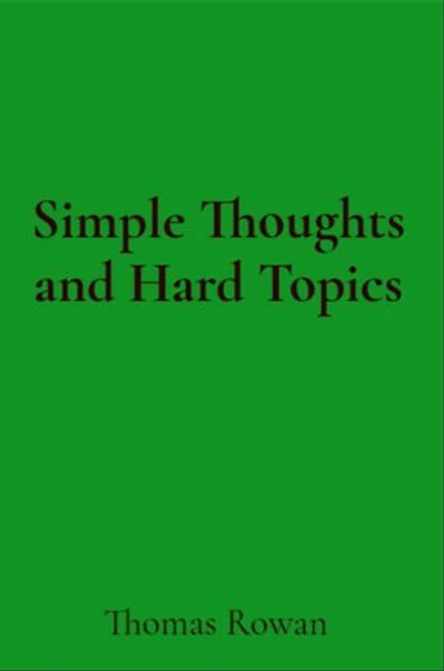 Simple Thoughts and Hard Topics