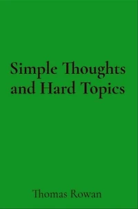 Simple Thoughts and Hard Topics