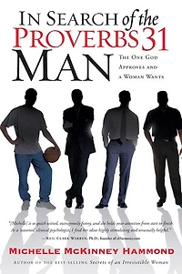 Search of The Proverbs 31 Man: One God Approves and a Woman Wants