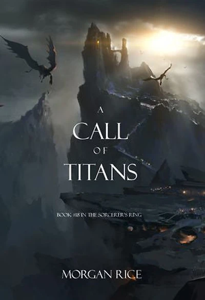 A Call of Titans (The Sorcerer’s Ring—Book #18)