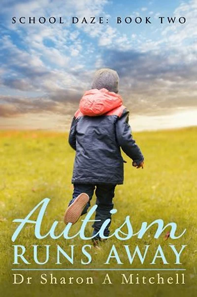 Autism Runs Away: Book Two in the School Daze Series