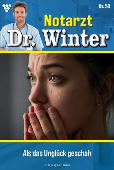 Als das Unglück geschah: Notarzt Dr. Winter 53 – Arztroman