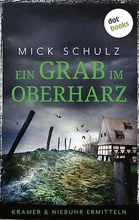 Ein Grab im Oberharz: Kramer und Niebuhr ermitteln, Band 2 | Packende Regio-Spannung mit einem taffen Ermittler-Team