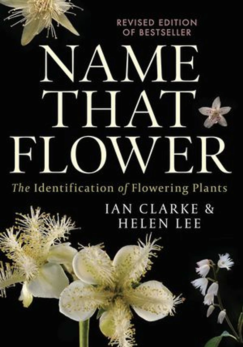 Name that Flower: The Identification of Flowering Plants: 3rd Edition