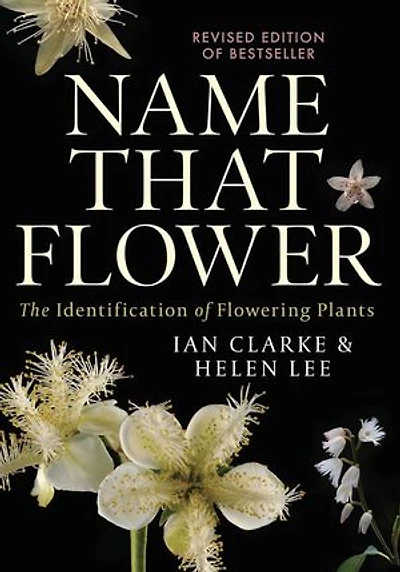 Name that Flower: The Identification of Flowering Plants: 3rd Edition