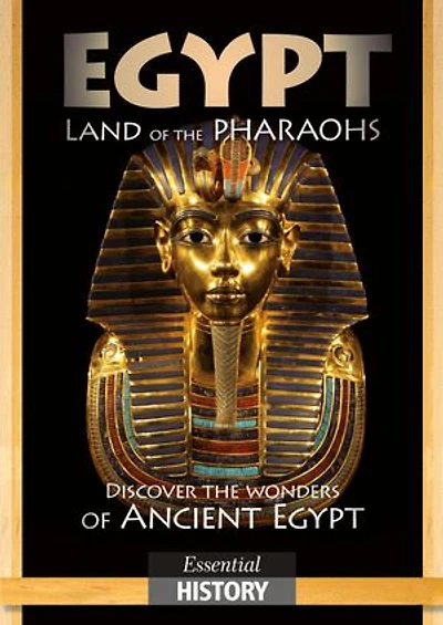 Egypt Land of the Pharaohs: Essential History