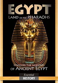 Egypt Land of the Pharaohs: Essential History