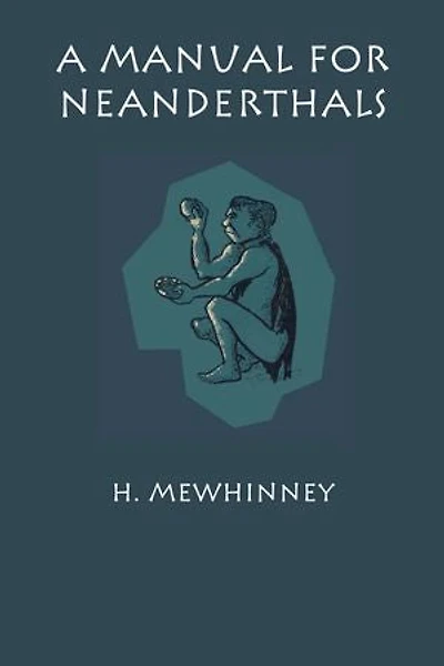 A Manual for Neanderthals
