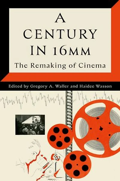 A Century in 16mm: The Remaking of Cinema