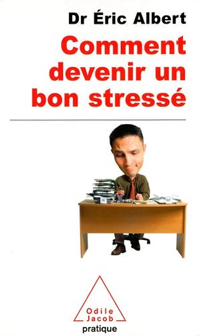 Comment devenir un bon stressé: le stress au travail