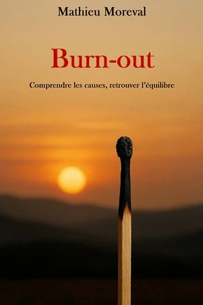 Burn-out: Comprendre les causes, retrouver l’équilibre
