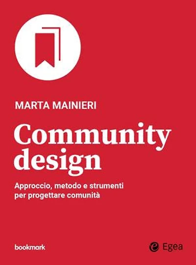 Community design: Approccio, metodo e strumenti per progettare comunità