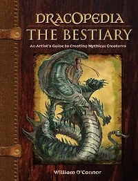 Dracopedia The Bestiary: An Artist's Guide To Creating Mythical Creatures