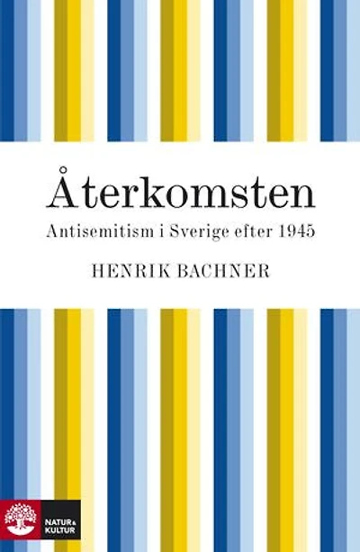 Återkomsten: antisemitism i Sverige efter 1945
