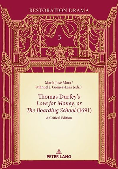 Thomas Durfey's «Love for Money, or The Boarding School» (1691): A Critical Edition