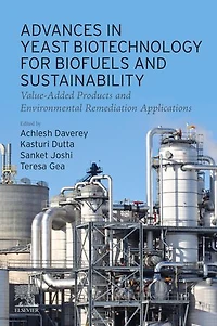Advances Yeast Biotechnology for Biofuels and Sustainability: Value-Added Products Environmental Remediation Applications