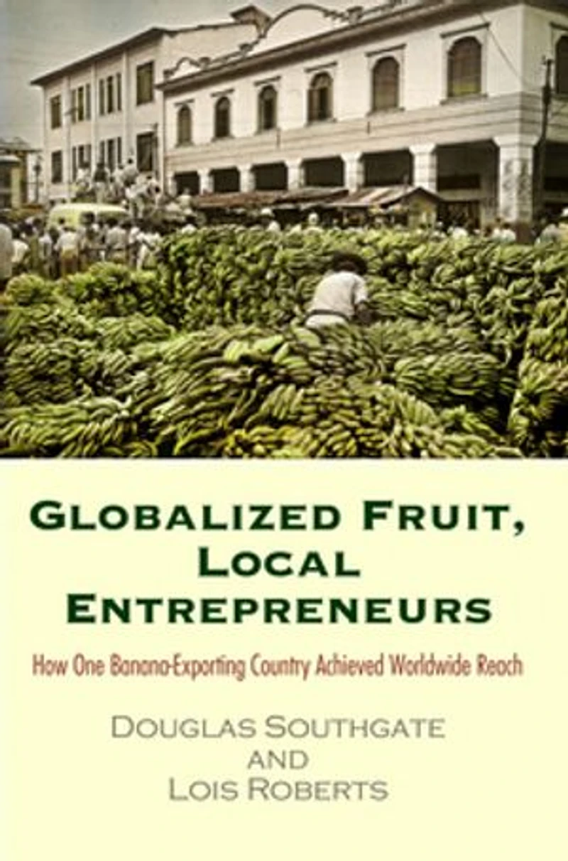 Globalized Fruit, Local Entrepreneurs: How One Banana-exporting Country Achieved Worldwide Reach