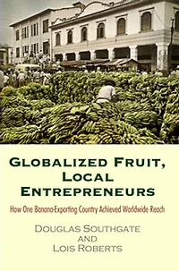 Globalized Fruit, Local Entrepreneurs: How One Banana-exporting Country Achieved Worldwide Reach