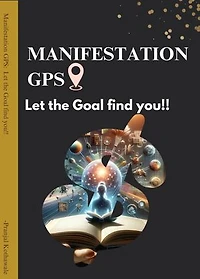 Manifestation GPS: Let the Goal find you!!